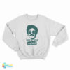Bernie Lomax Have A Great Weekend Sweatshirt