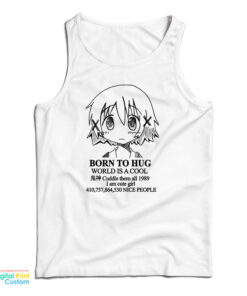 Born To Hug World Is A Cool Tank Top
