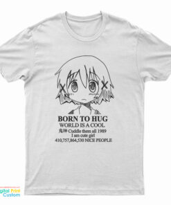 Born To Hug World Is A Cool T-Shirt