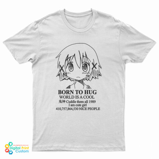 Born To Hug World Is A Cool T-Shirt