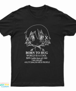 Born To Hug World Is A Cool T-Shirt