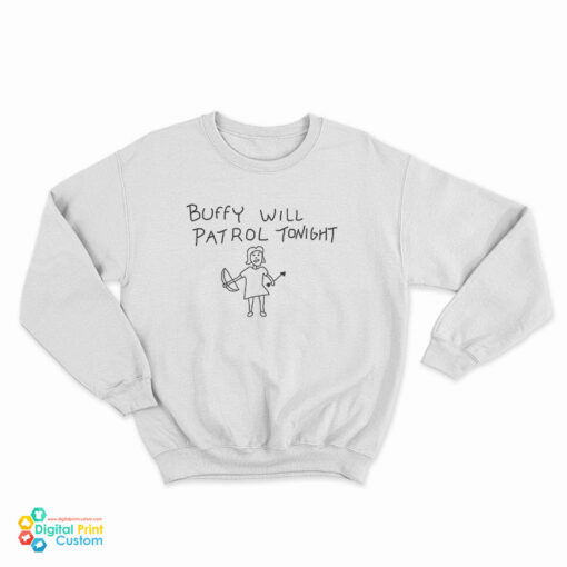 Buffy Will Patrol Tonight Sweatshirt