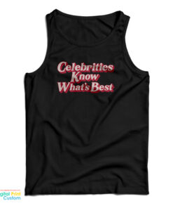 Celebrities Know What's Best Tank Top