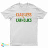 Classless Vs Catholics T-Shirt