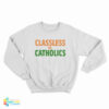 Classless Vs Catholics Sweatshirt