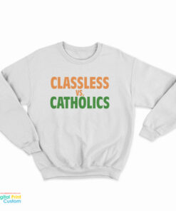 Classless Vs Catholics Sweatshirt