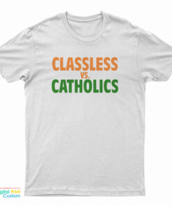 Classless Vs Catholics T-Shirt