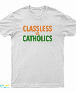 Classless Vs Catholics T-Shirt