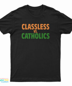 Classless Vs Catholics T-Shirt