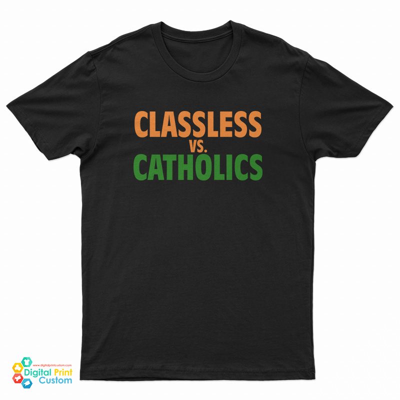 Classless Vs Catholics T-Shirt
