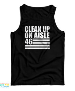 Clean Up On Aisle 46 Tank Top