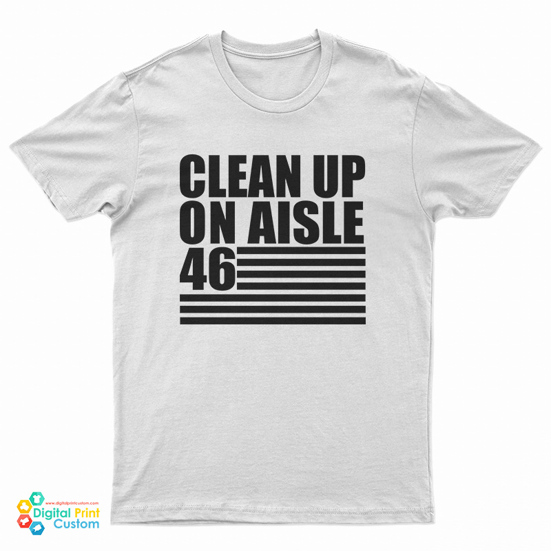 Clean Up On Aisle 46 T-Shirt