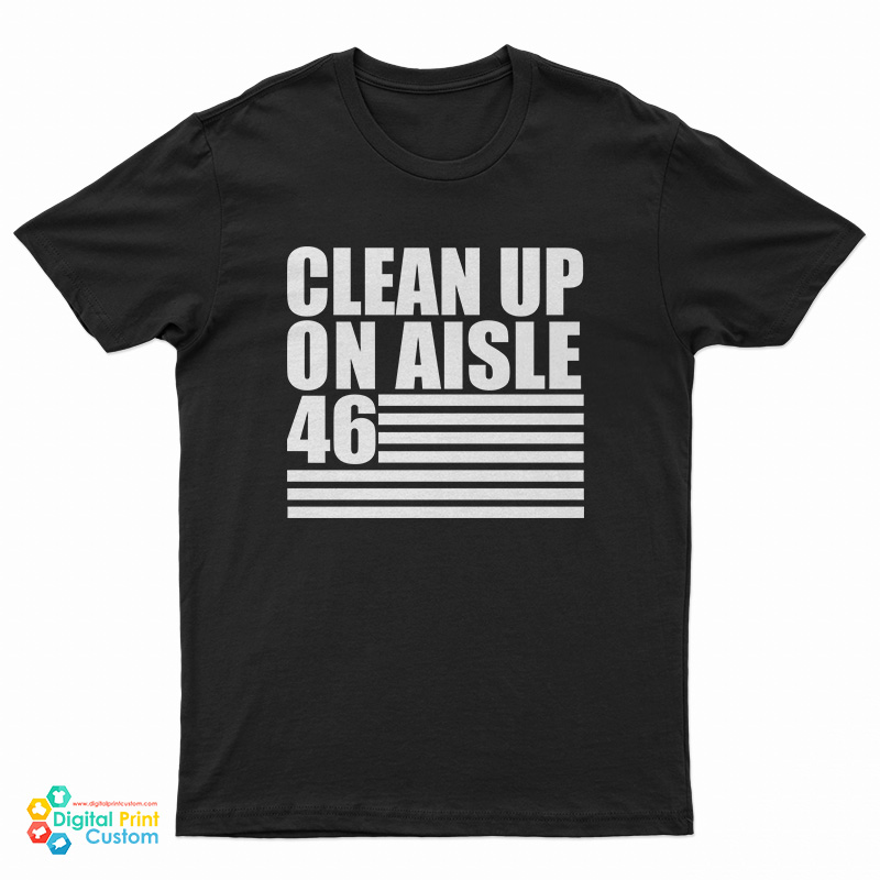 Clean Up On Aisle 46 T-Shirt
