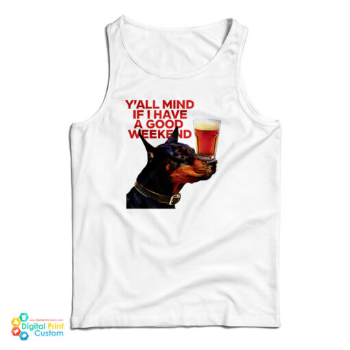 Dog Cream Y'all Mind If I Have A Good Weekend Tank Top