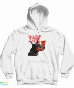 Dog Cream Y'all Mind If I Have A Good Weekend Hoodie