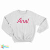 Doja Cat Anal Sweatshirt