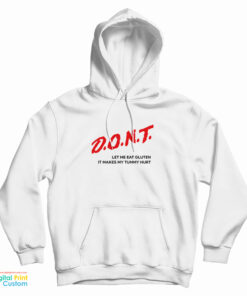 Dont Let Me Eat Gluten It Makes My Tummy Hurt Hoodie