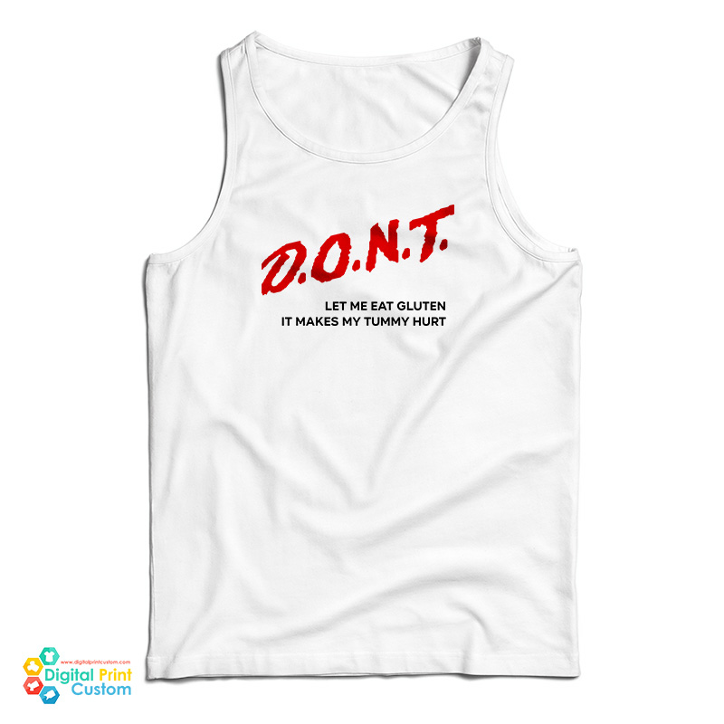 Dont Let Me Eat Gluten It Makes My Tummy Hurt Tank Top