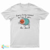 Every Living Moment For Me Is Pain T-Shirt