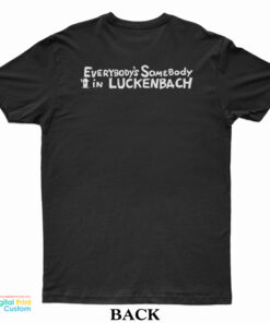 Everybody’s Somebody In Luckenbach Texas T-Shirt