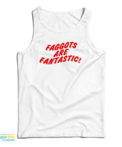 Faggots Are Fantastic Tank Top