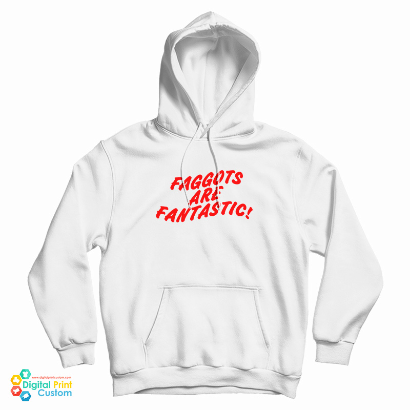 Faggots Are Fantastic Hoodie