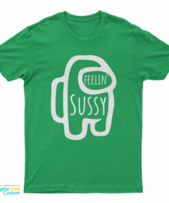 Feelin' Sussy Sus T-Shirt