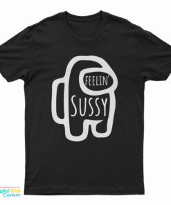 Feelin' Sussy Sus T-Shirt