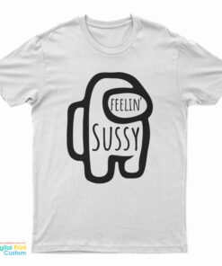 Feelin' Sussy Sus T-Shirt
