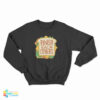 Finish Each Other's Sandwiches Sweatshirt