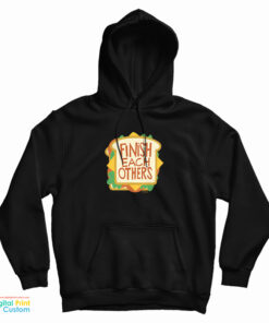 Finish Each Other's Sandwiches Hoodie