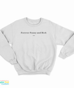 Forever Funny And Rich Two Sweatshirt
