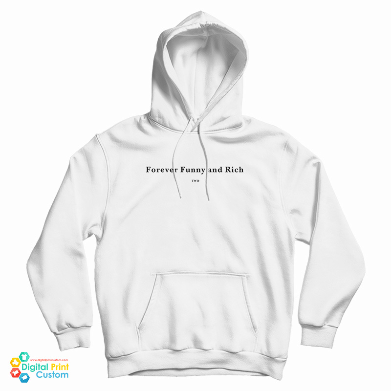 Forever Funny And Rich Two Hoodie