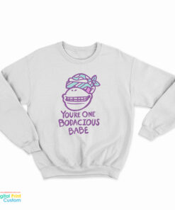 Funky Monkey You're One Bodacious Babe Sweatshirt
