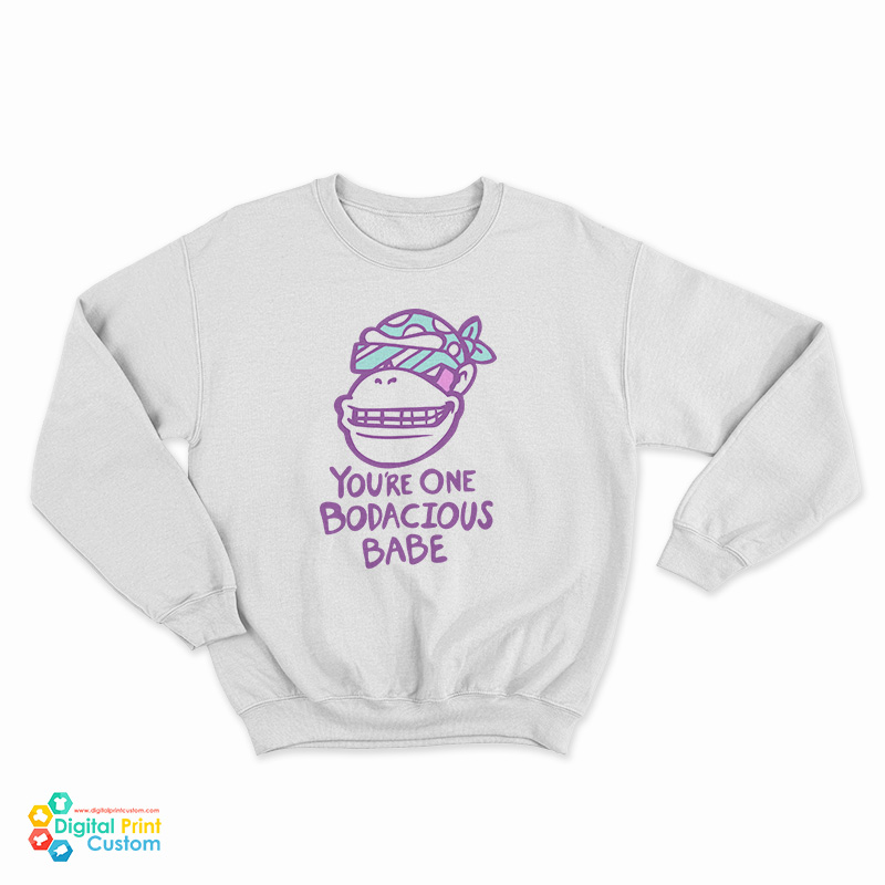 Funky Monkey You're One Bodacious Babe Sweatshirt