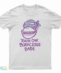 Funky Monkey You're One Bodacious Babe T-Shirt