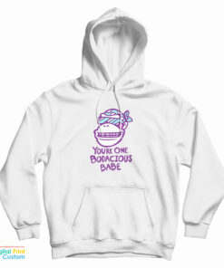 Funky Monkey You're One Bodacious Babe Hoodie