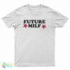 Future Milf T-Shirt