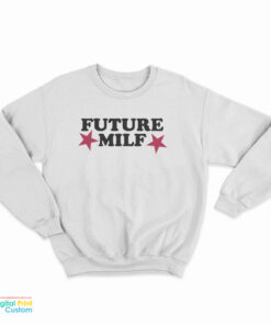 Future Milf Sweatshirt