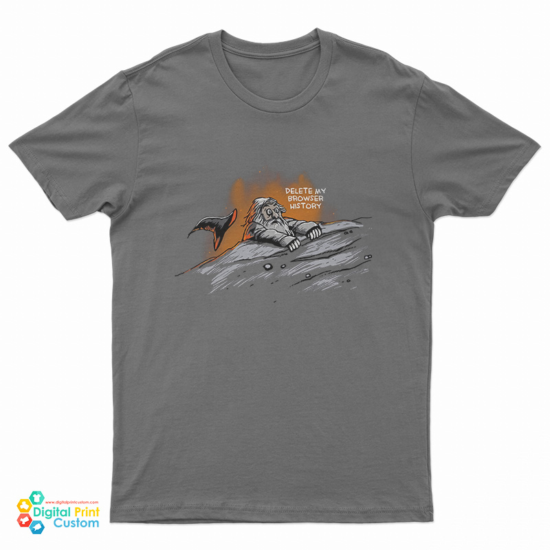 Gandalf Delete My Browser History T-Shirt