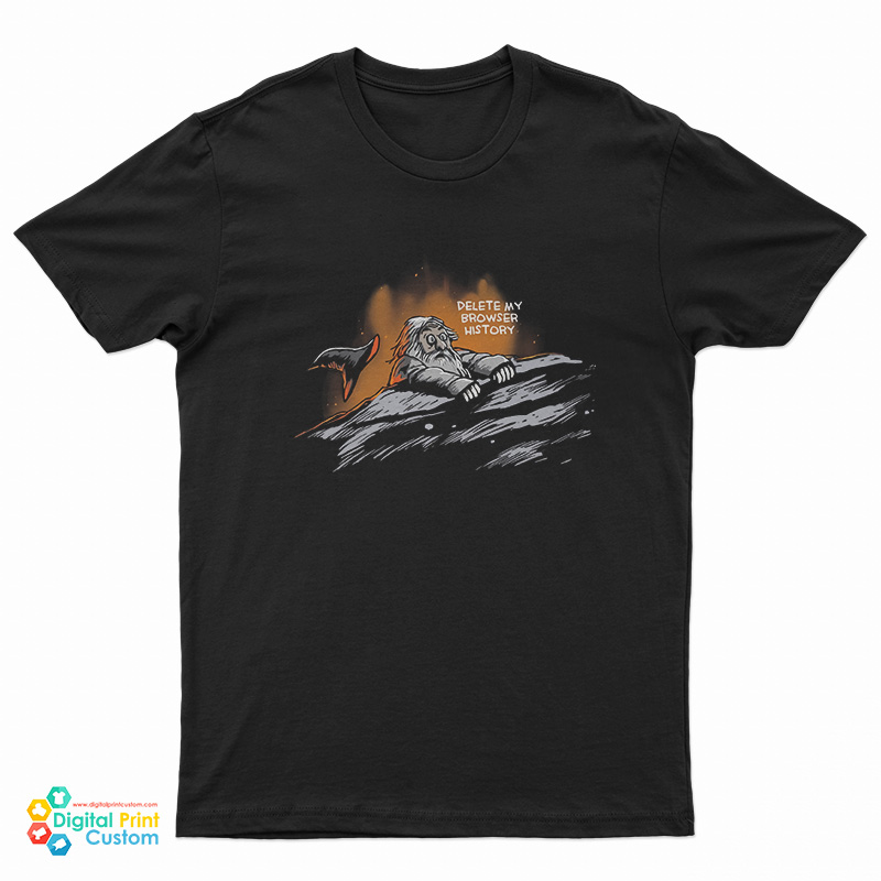 Gandalf Delete My Browser History T-Shirt