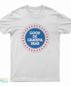 Good Almost Ol’ Grateful Dead T-Shirt