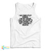 I Am Completley Normal I Am Not Insane Tank Top