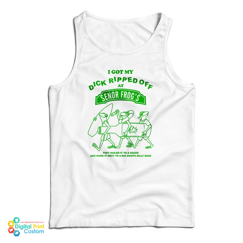 I Got My Dick Ripped Off At Senor Frog Tank Top