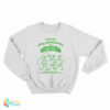 I Got My Dick Ripped Off At Senor Frog Sweatshirt