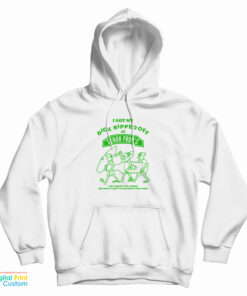 I Got My Dick Ripped Off At Senor Frog Hoodie