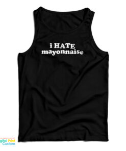 I Hate Mayonnaise Tank Top