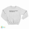 I Never Had Ice Cream I Was Aborted Sweatshirt