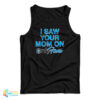 I Saw Your Mom On OnlyFans Tank Top