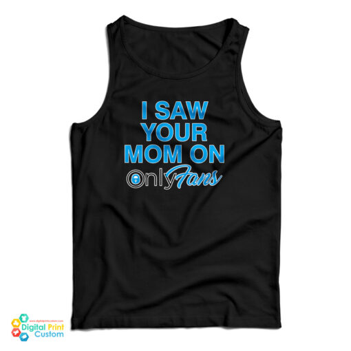 I Saw Your Mom On OnlyFans Tank Top